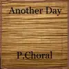 P.Choral - Another Day - Single